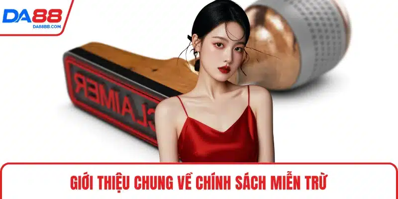 Giới thiệu chung về chính sách miễn trừ