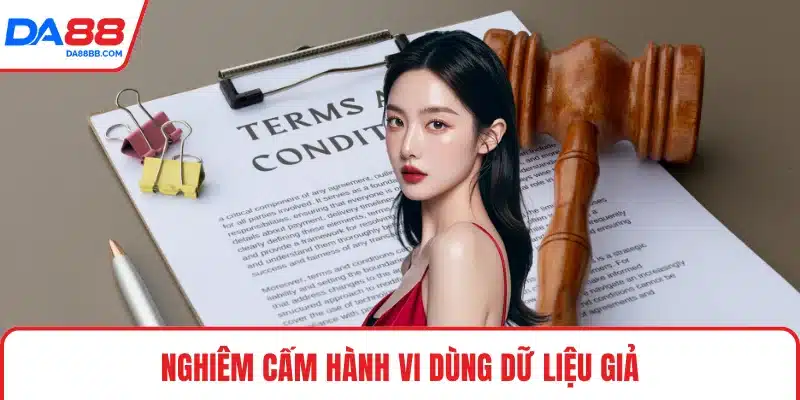 Nghiêm cấm hành vi dùng dữ liệu giả